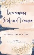 Overcoming Grief and Trauma