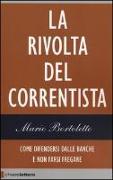 La rivolta del correntista. Come difendersi dalle banche e non farsi fregare