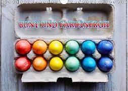 Bunt und Farbenfroh (Wandkalender 2019 DIN A4 quer)