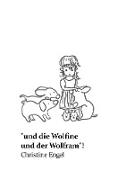¿und die Wolfine und der Wolfram"!