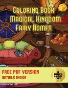 Coloring Book (Magical Kingdom - Fairy Homes): A coloring book with 40 fairy home pictures to color