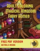 Adult Coloring (Magical Kingdom - Fairy Homes): Adult Coloring: 40 Fairy Home Pictures to Color