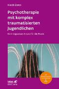 Psychotherapie mit komplex traumatisierten Jugendlichen (Leben Lernen, Bd. 306)