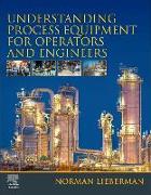 Understanding Process Equipment for Operators and Engineers