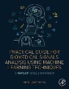Practical Guide for Biomedical Signals Analysis Using Machine Learning Techniques