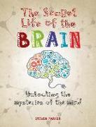 The Secret Life of the Brain: Unlocking the Mysteries of the Mind