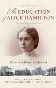 Education of Alice Hamilton: From Fort Wayne to Harvard