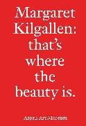 Margaret Kilgallen: That's Where the Beauty Is