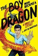 The Boy Who Became a Dragon: A Bruce Lee Story: A Graphic Novel (Library Edition)