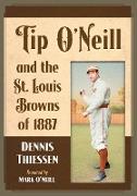 Tip O'Neill and the St. Louis Browns of 1887