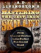 A. D. Livingston's Mastering the Cast-Iron Skillet