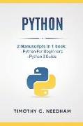 Python: 2 Manuscripts in 1 Book: -Python for Beginners -Python 3 Guide