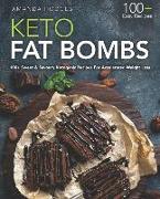 Keto Fat Bombs: 100+ Sweet & Savory Ketogenic Recipes for Accelerated Weight Loss