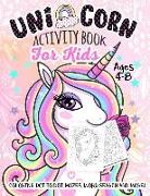 Unicorn Activity Book for Kids Ages 4-8: A Fun Kid Workbook Game For Learning, Coloring, Dot To Dot, Mazes, Word Search and More!