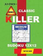 &#1057,lassic 400 + Killer Medium Levels Sudoku 12 X 12: Holmes Presents a Logical Puzzle Book with Proven Sudoku. Medium Level Sudoku Book. (Plus 250