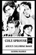 Cole Sprouse Adult Coloring Book: Cody from the Life of Zach and Cody and Millennial Star, Riverdale Actor and Hot Model Inspired Adult Coloring Book