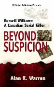 Beyond Suspicion: Russell Williams: A Canadian Serial Killer