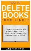 How to Delete Books from Kindle: Complete DIY Guide on How to Delete Books from All Kindle Devices Including How to Delete Books in Batches