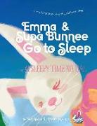 Emma & Supa Bunnee Go to Sleep: A Very New Way of Getting Chidren to Sleep!