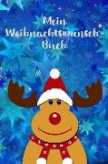 Mein Weihnachtswunschbuch: Nie Mehr Einen Wunschzettel Verlieren! Zum Selbstgestalten Für Kinder in Der Vorweihnachtszeit Und Eine Schöne Erinner