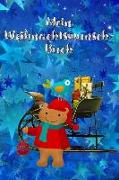 Mein Weihnachtswunschbuch: Nie Mehr Einen Wunschzettel Verlieren! Zum Selbstgestalten Für Kinder in Der Vorweihnachtszeit Und Eine Schöne Erinner