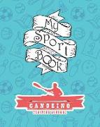 My Sport Book - Canoeing Training Journal: Note All Training and Workout Logs Into One Sport Notebook and Reach Your Goals with This Motivation Book