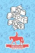 My Sport Book - Dressage Training Journal: Note All Training and Workout Logs Into One Sport Notebook and Reach Your Goals with This Motivation Book
