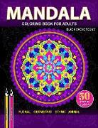 Mandala Coloring Book Black Background: An Adult Coloring Book with Relaxing Mandalas 8.5 X 11 Inches