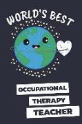 World's Best Occupational Therapy Teacher: Notebook / Journal with 110 Lined Pages