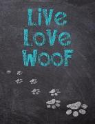 Live Love Woof: Dog Wisdom Notebook and Journal - Inspirational Dog Quotes for Life