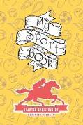 My Sport Book - Quarter Horse Racing Training Journal: Note All Training and Workout Logs Into One Sport Notebook and Reach Your Goals with This Motiv