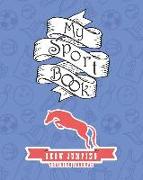 My Sport Book - Show Jumping Training Journal: Note All Training and Workout Logs Into One Sport Notebook and Reach Your Goals with This Motivation Bo