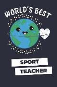 World's Best Sport Teacher: Notebook / Journal with 110 Lined Pages