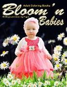 Adult Coloring Books Bloom'n Babies 48 Grayscale Coloring Pages: Beautiful grayscale coloring pages of adorable babies with flowers and floral designs