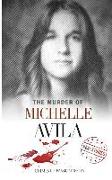 The Murder of Michelle Avila: Crimes of Passion Series (Book 9)