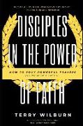 Disciples in the Power of Faith: How to Make Your Story of Christian Authority and Rise Above Mountains