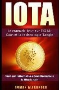 Iota: Le Manuel: Tout Sur l'Iota-Coin Et La Technologie Tangle