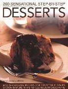 200 Sensational Step-By-Step Desserts: Mouthwatering Recipes for Delectable Dishes Shown in More Than 750 Glorious Photographs