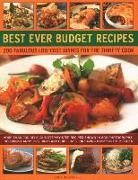 Best Ever Budget Recipes: 200 Fabulous Low-Cost Dishes for the Thrifty Cook: More Than 175 Delicious Step-By-Step Recipes Shown in 800 Photograp