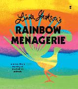 Linda Jackson’s Rainbow Menagerie