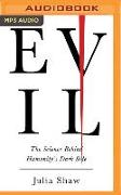 Evil: The Science Behind Humanity's Dark Side