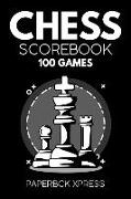 Chess Scorebook: 100 Games: A 60 Moves Score Notebook to Record Your Games, Wins and Strategies