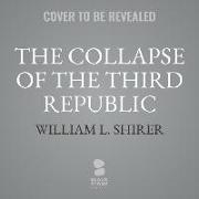 The Collapse of the Third Republic: An Inquiry Into the Fall of France in 1940