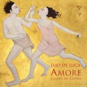 Elio de Luca: Amore. Cantico Dei Cantici