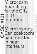 Oase 101: Microcosm: Searching for the City in Its Interiors