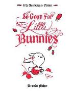 So Good For Little Bunnies: 10th Anniversary Edition