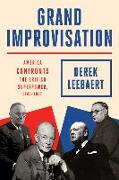 Grand Improvisation: America Confronts the British Superpower, 1945-1957