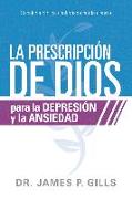 La Prescripción de Dios Para La Depresión Y La Ansiedad / God's RX for Depression and Anxiety