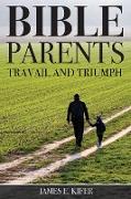 Bible Parents: Travail and Triumph