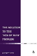 The Solution to the 'son of Man' Problem